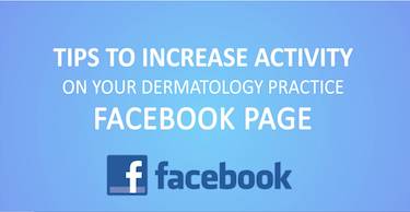 Tips to Increase Activity on your Dermatology Practice Facebook Page thumbnail