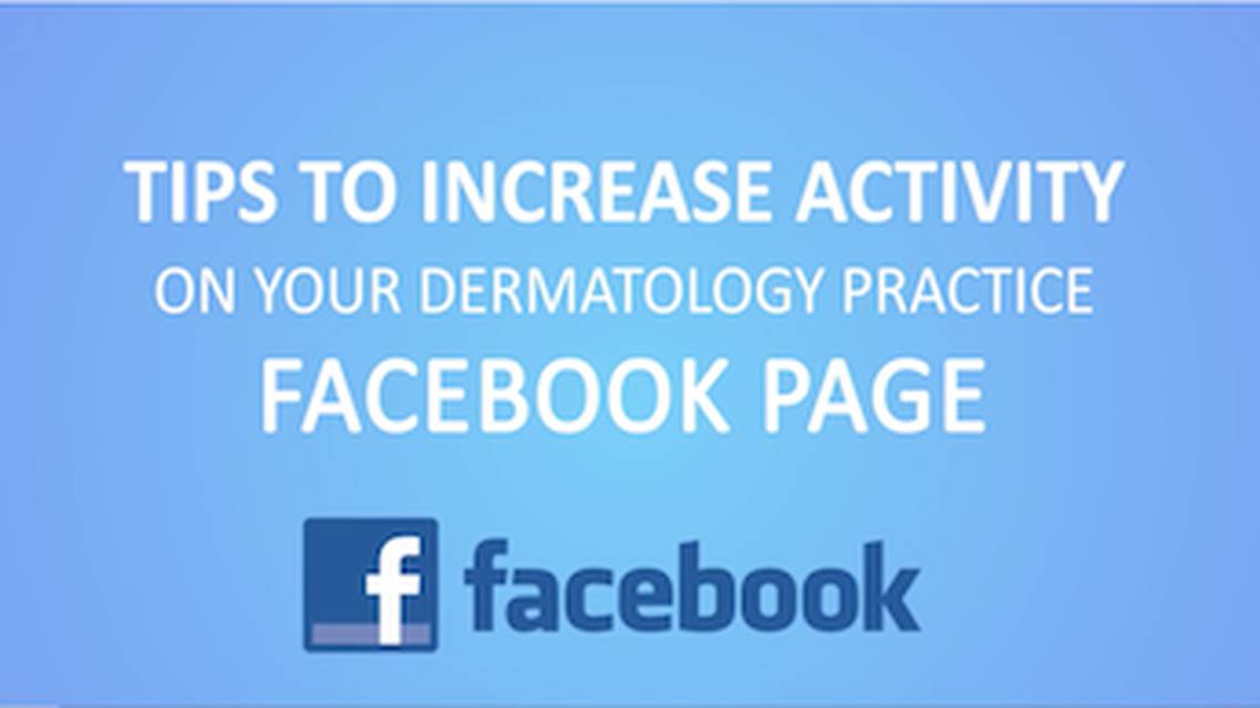 Tips to Increase Activity on your Dermatology Practice Facebook Page thumbnail