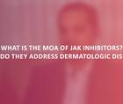 Clinical Conversations MOA of JAK Inhibitors in Dermatology thumbnail