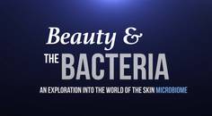 Beauty the Bacteria Episode 1 An Exploration into the World of the Skin Microbiome thumbnail